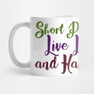 Short People Live Longer and Happier Mug